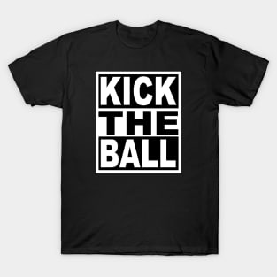 Kick the Ball T-Shirt